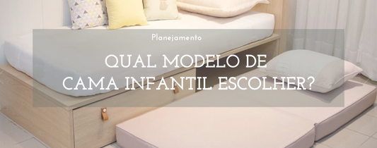 Qual modelo de Cama infantil Escolher?