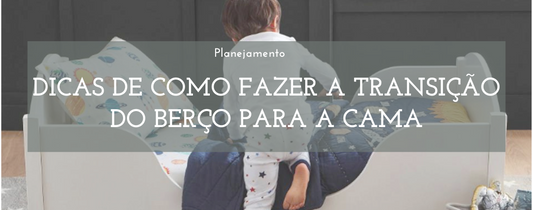 Dicas de Como Fazer a Transição do Berço para a Cama